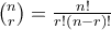 \binom{n}{r}=\frac{n!}{r!(n-r)!}