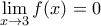 \displaystyle{\mathop {\lim }\limits_{x \to 3} f(x) = 0}