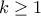 \displaystyle{k\geq 1}