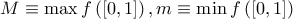 M \equiv \max f \left( [0,1] \right),  m \equiv \min f \left( [0,1] \right)