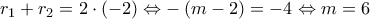 r_{1}+ r_{2} =2\cdot \left ( -2 \right )\Leftrightarrow -\left ( m-2 \right )=-4\Leftrightarrow m=6