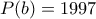 P(b)=1997
