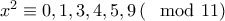x^2\equiv 0,1,3,4,5,9\left(\mod11 \right)