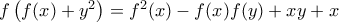 f\left(f(x) + y^2\right) = f^2(x) - f(x)f(y) + xy + x