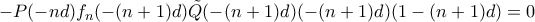 -P(-nd)f_n(-(n+1)d)\tilde{Q}(-(n+1)d)(-(n+1)d)(1-(n+1)d)=0