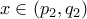 x\in \left( p_{2},q_{2}\right)