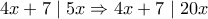 4x+7\mid 5x\Rightarrow 4x+7\mid 20x