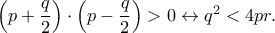 \left(p+\dfrac{q}{2}\right)\cdot \left(p-\dfrac{q}{2}\right)>0\leftrightarrow q^2<4pr.