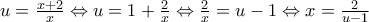 u=\frac{x+2}{x}\Leftrightarrow u=1+\frac{2}{x}\Leftrightarrow \frac{2}{x}=u-1\Leftrightarrow x=\frac{2}{u-1}