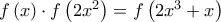 f\left( x \right) \cdot f\left( {2{x^2}} \right) = f\left( {2{x^3} + x} \right)