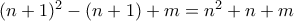 (n+1)^{2}-(n+1)+m=n^{2}+n+m