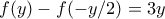 f(y)-f(-y/2)=3y f(y)-f(-y/2)=3y