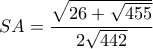 SA= \dfrac {\sqrt {26+\sqrt {455} }}{2\sqrt {442}}