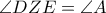 \angle DZE= \angle A