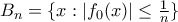 B_n= \{ x : |f_0(x) |\le  \frac {1}{n} \} 