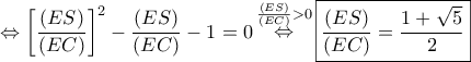 \Leftrightarrow {\left[ {\dfrac{{\left( {ES} \right)}}{{\left( {EC} \right)}}} \right]^2} - \dfrac{{\left( {ES} \right)}}{{\left( {EC} \right)}} - 1 = 0\mathop  \Leftrightarrow \limits^{\frac{{\left( {ES} \right)}}{{\left( {EC} \right)}} > 0} \boxed{\frac{{\left( {ES} \right)}}{{\left( {EC} \right)}} = \frac{{1 + \sqrt 5 }}{2}}