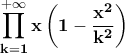 \displaystyle{\bf \prod_{k=1}^{+\infty}x\left(1-\frac{x^{2}}{k^{2}}\right)}