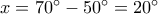 x = {70^ \circ } - {50^ \circ } = {20^ \circ }