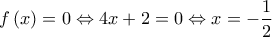 \displaystyle   f\left( x \right) = 0 \Leftrightarrow 4x + 2 = 0 \Leftrightarrow x =  - \frac{1}{2}