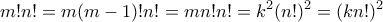 \displaystyle{m!n!=m(m-1)!n!=mn!n!=k^2(n!)^2=(kn!)^2}