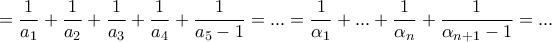 = \dfrac{1}{a_1}+\dfrac{1}{a_2}+\dfrac{1}{a_3} +\dfrac{1}{a_4}+\dfrac{1}{a_5-1}= ...=\displaystyle \frac{1}{{{\alpha _1}}} + ... + \frac{1}{{{\alpha _n}}} + \frac{1}{{{\alpha _{n + 1}} - 1}} =... = \dfrac{1}{a_1}+\dfrac{1}{a_2}+\dfrac{1}{a_3} +\dfrac{1}{a_4}+\dfrac{1}{a_5-1}= ...=\displaystyle \frac{1}{{{\alpha _1}}} + ... + \frac{1}{{{\alpha _n}}} + \frac{1}{{{\alpha _{n + 1}} - 1}} =...