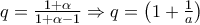 q=\frac{1+\alpha }{1+\alpha -1}\Rightarrow q=\left(1+\frac{1}{a} \right)