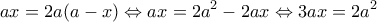\displaystyle{ax = 2a(a-x) \Leftrightarrow ax = 2a^2 - 2ax \Leftrightarrow 3ax = 2a^2}