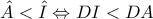 \hat{A}<\hat{I}\Leftrightarrow DI< DA