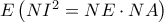 E\left ( NI^{2}=NE\cdot NA \right )