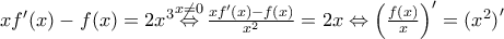 x{f}'(x)-f(x)=2{{x}^{3}}\overset{x\ne 0}{\mathop{\Leftrightarrow }}\,\frac{x{f}'(x)-f(x)}{{{x}^{2}}}=2x\Leftrightarrow {{\left( \frac{f(x)}{x} \right)}^{\prime }}=({{x}^{2}}{)}'