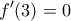 \displaystyle{f'(3) = 0}