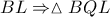 BL \Rightarrow \vartriangle BQL