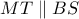 MT \parallel BS