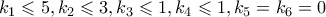 k_1 \leqslant 5, k_2 \leqslant 3, k_3 \leqslant 1, k_4 \leqslant 1, k_5=k_6=0 