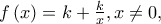 f\left( x \right) = k + \frac{k}{x},x \ne 0,