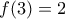 f(3) = 2