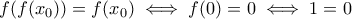 f(f(x_0))=f(x_0)\iff f(0)=0\iff 1=0