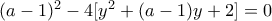 (a-1)^2 - 4[y^2+(a-1)y+2]=0