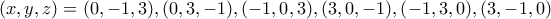 (x, y, z)=(0,-1,3), (0,3,-1), (-1,0,3), (3, 0, -1), (-1,3,0), (3,-1,0) (x, y, z)=(0,-1,3), (0,3,-1), (-1,0,3), (3, 0, -1), (-1,3,0), (3,-1,0)