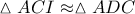 \vartriangle ACI \approx \vartriangle ADC