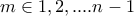 m \in {1,2,....n-1}