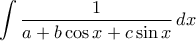 \displaystyle{\int\frac{1}{a+b\cos x+c\sin x}\,dx}