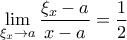\displaystyle \lim\limits_{\xi_{x} \rightarrow a} \frac{\xi_{x}-a}{x-a} = \frac{1}{2}