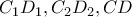\displaystyle{C_1D_1, C_2D_2, CD}
