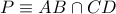 P\equiv AB\cap CD