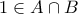 1 \in A \cap B