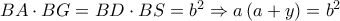 BA \cdot BG = BD \cdot BS = {b^2} \Rightarrow a\left( {a + y} \right) = {b^2}