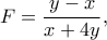 \displaystyle{F =\frac{y&minus;x}{x+ 4y},}