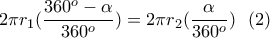 \displaystyle{2\pi r_1(\frac{360^o-\alpha}{360^o})=2\pi r_2(\frac{\alpha}{360^o}) \  \  (2)}