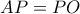 AP=PO